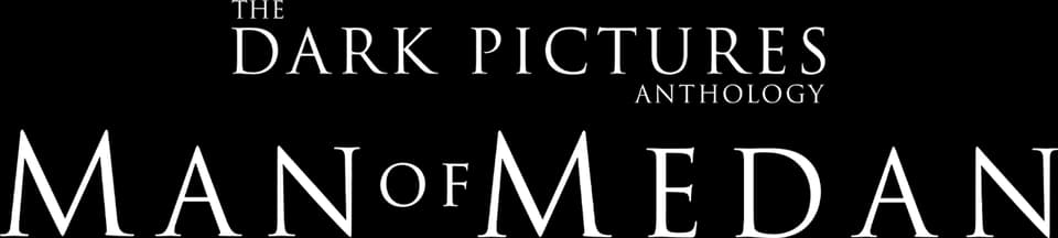 The Dark Pictures Anthology: Man of Medan